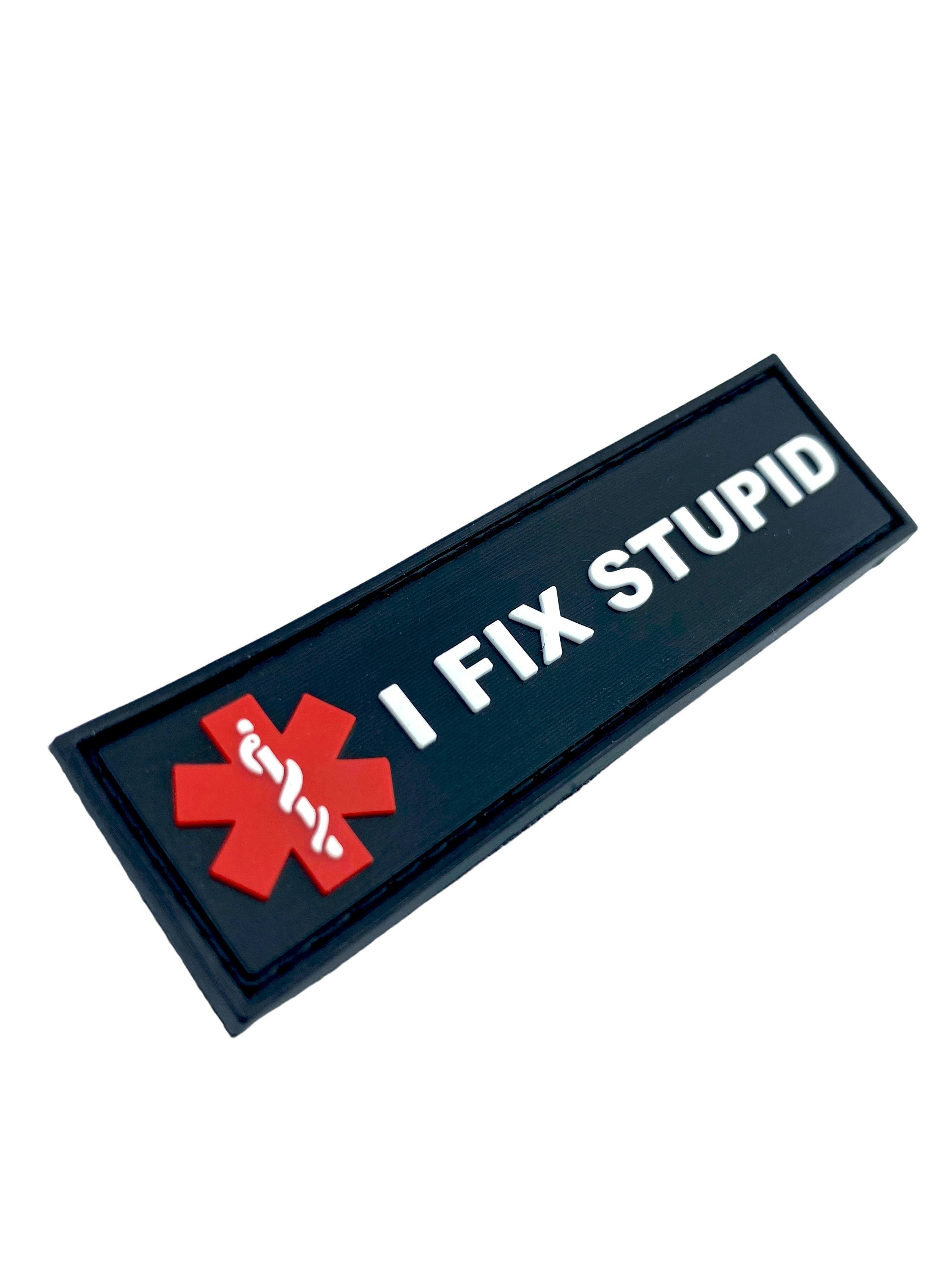 I Fix Stupid Thin Medic Tactical Airsoft Paintball PVC Morale Patch
