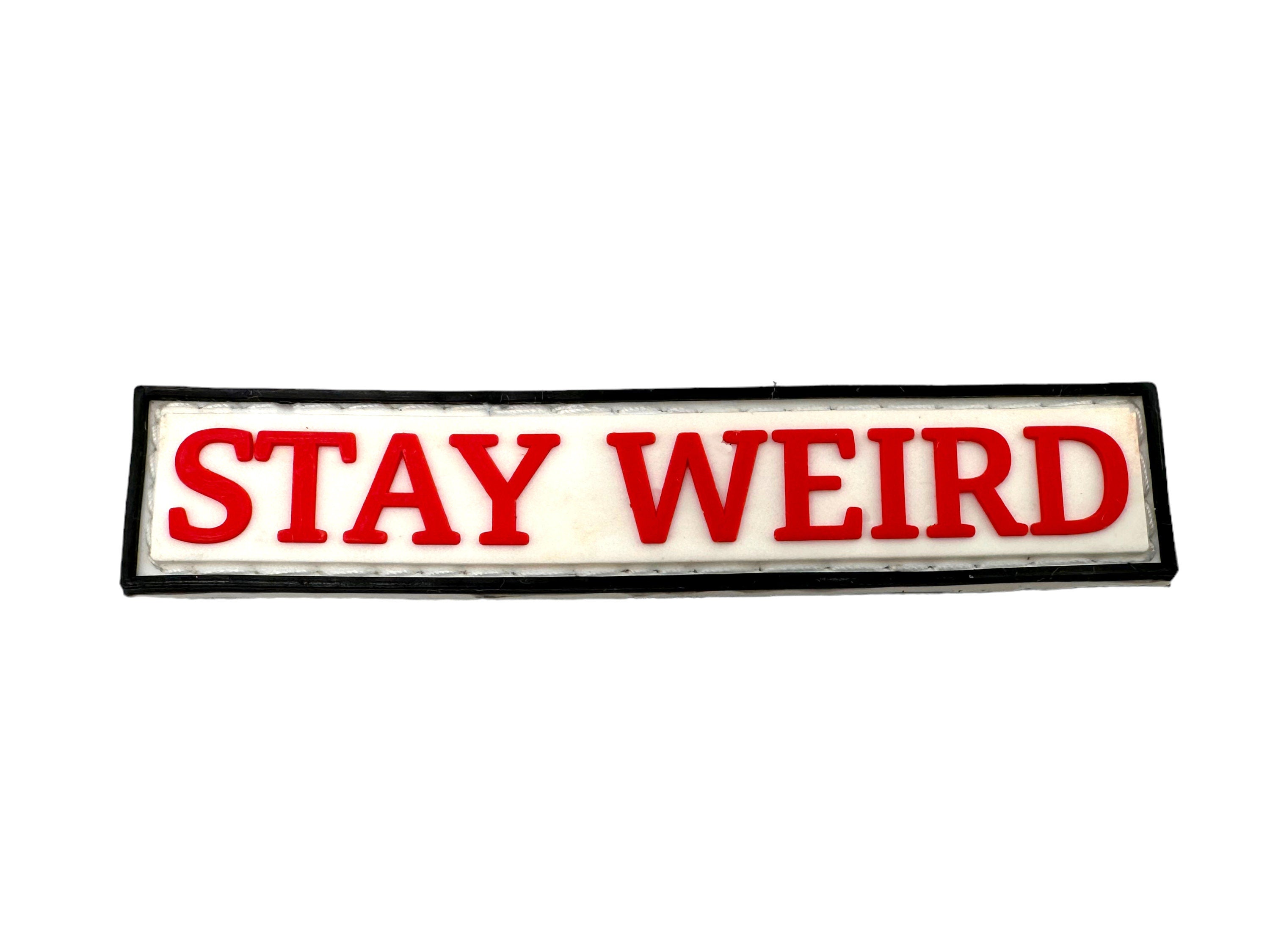 Stay Weird Tactical Airsoft PVC Cosplay Morale Patch