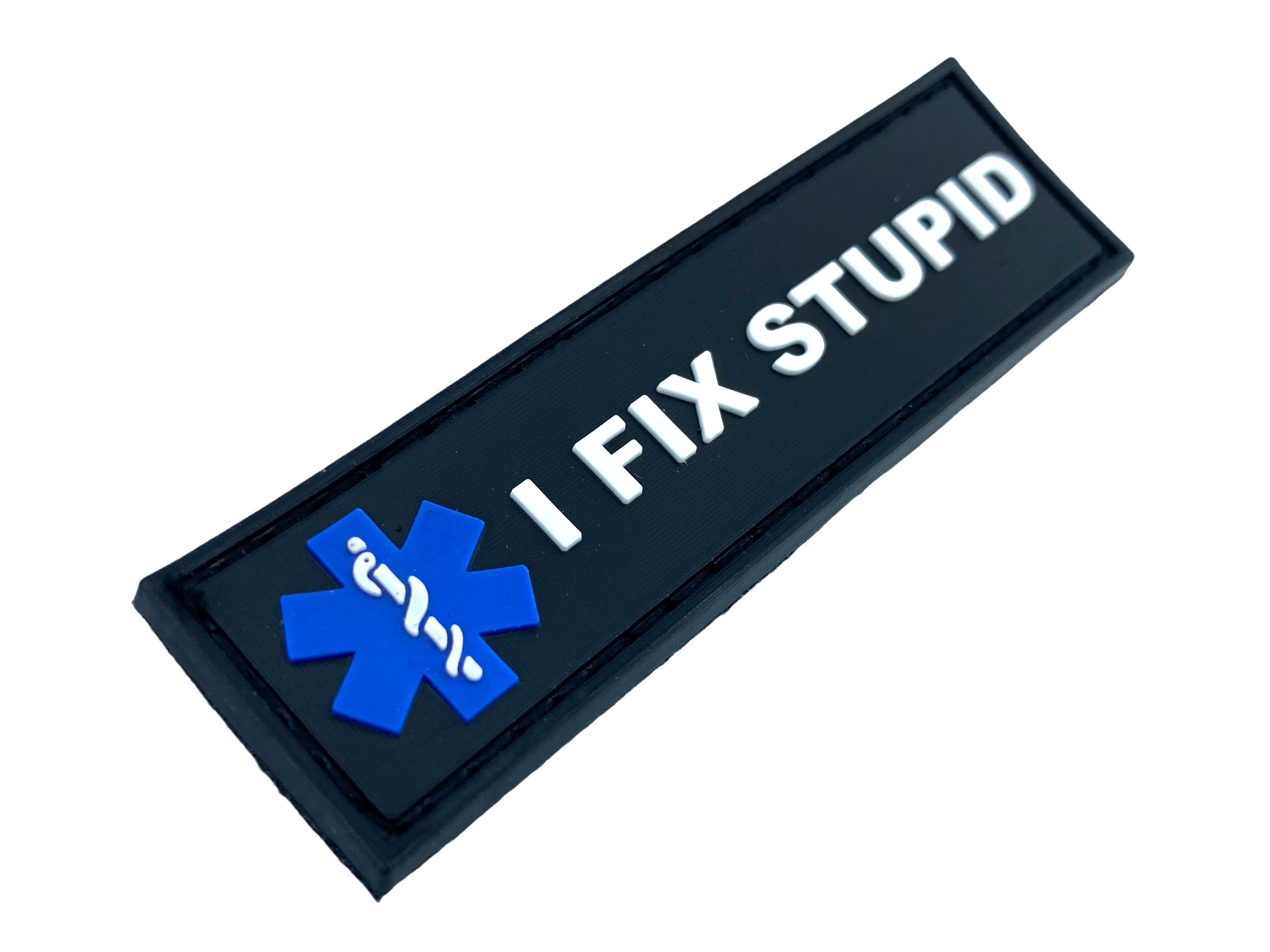 I Fix Stupid Thin Medic Tactical Airsoft Paintball PVC Morale Patch
