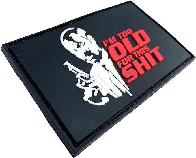 I'm Too Old for This Shit Airsoft Paintball PVC Morale Cosplay Fan Patch