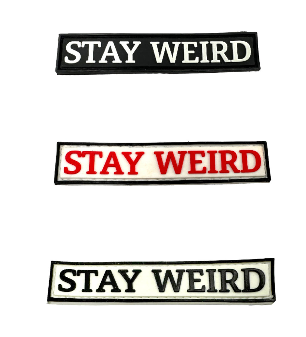 Stay Weird Tactical Airsoft PVC Cosplay Morale Patch