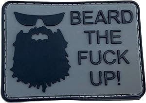 Beard The F*** Up Tactical Airsoft Paintball Morale PVC Biker Patch