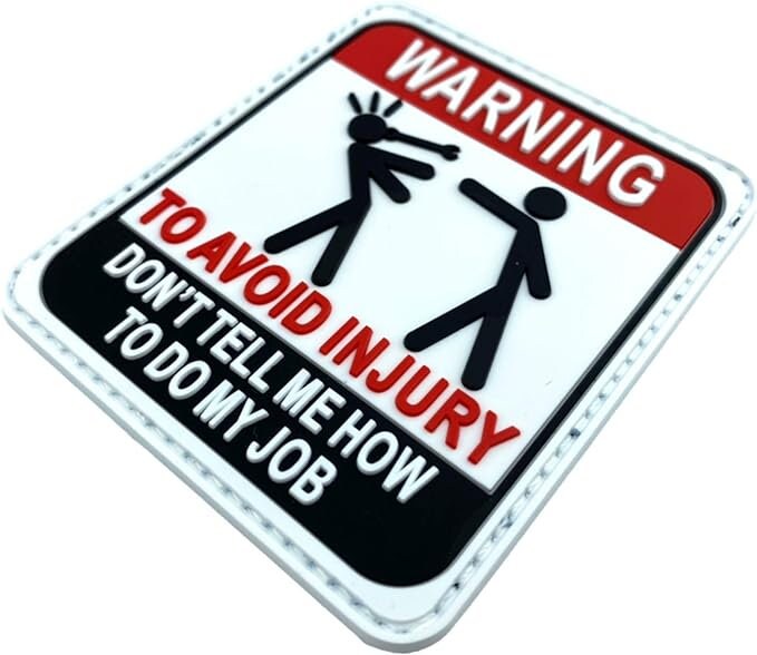 Warning to Avoid Injury, Don't Tell Me How to Do My Job Cosplay Airsoft PVC Patch