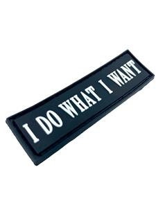 I Do What I Want Tactical Airsoft Paintball PVC Morale Cosplay Patch