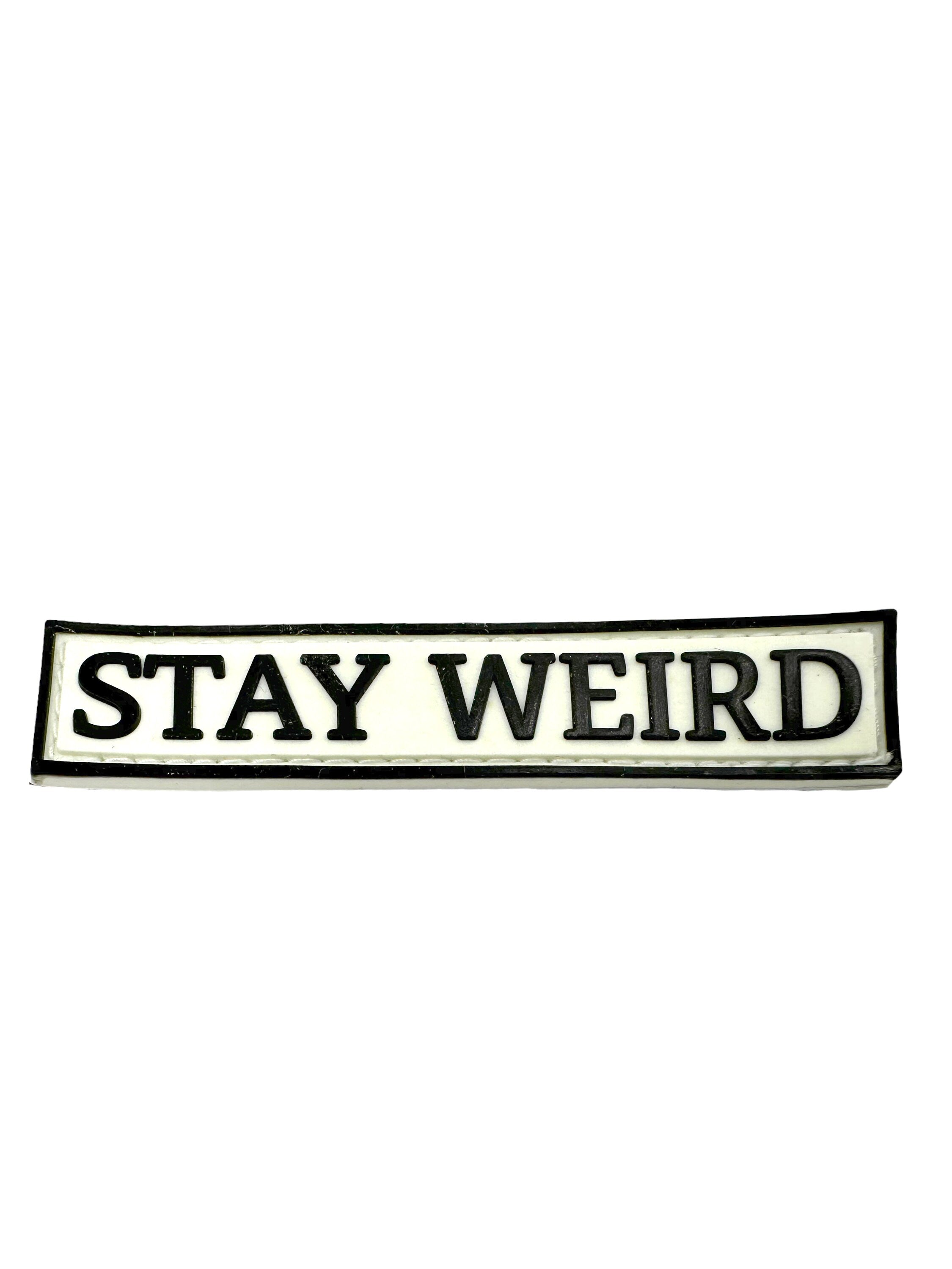 Stay Weird Tactical Airsoft PVC Cosplay Morale Patch