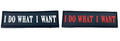 I Do What I Want Tactical Airsoft Paintball PVC Morale Cosplay Patch