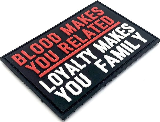 Blood Makes You Related, Loyalty Makes You Family Tactical PVC Airsoft Paintball Cosplay Patch