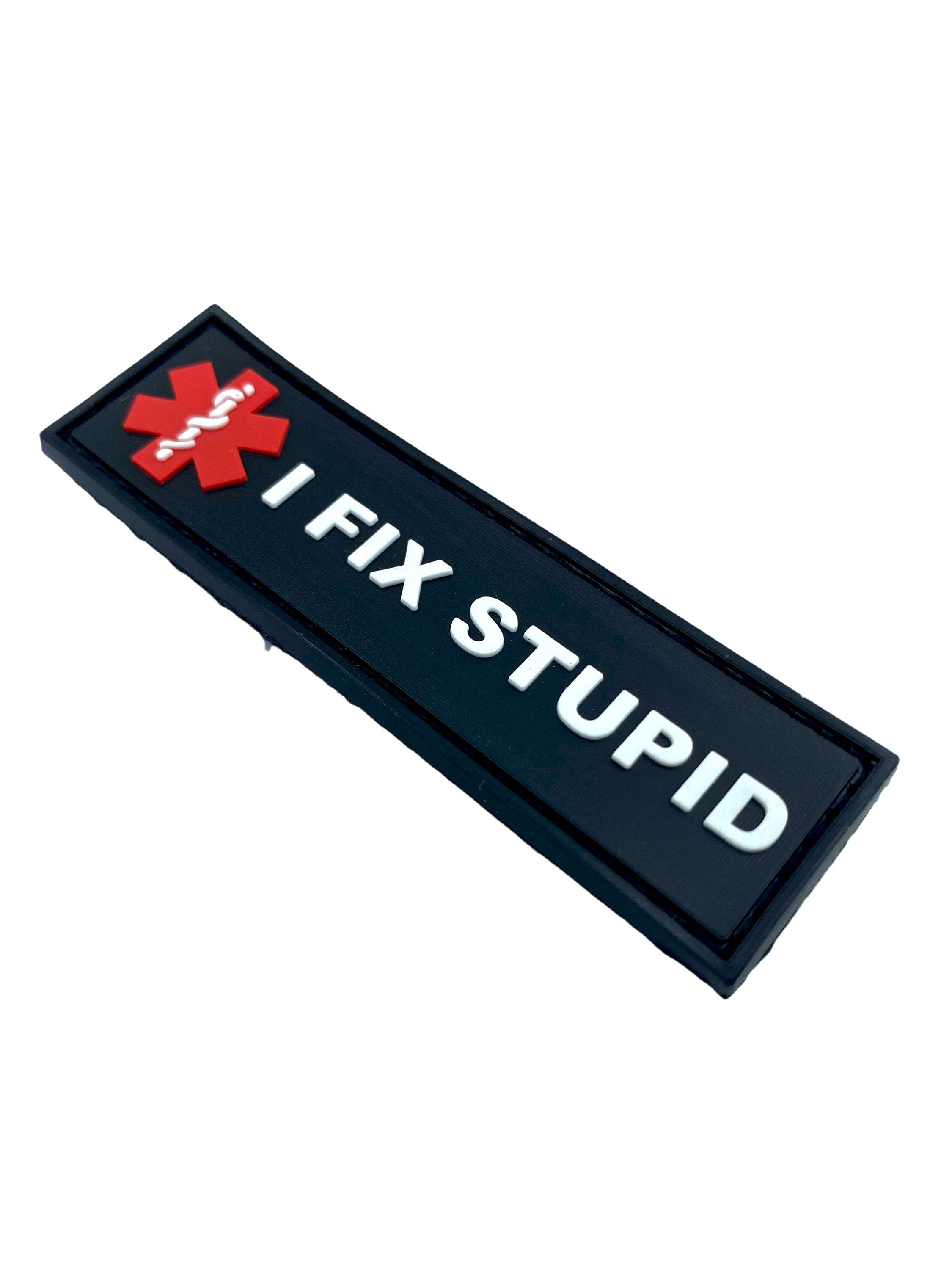 I Fix Stupid Thin Medic Tactical Airsoft Paintball PVC Morale Patch