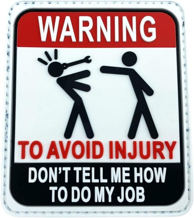 Warning to Avoid Injury, Don't Tell Me How to Do My Job Cosplay Airsoft PVC Patch