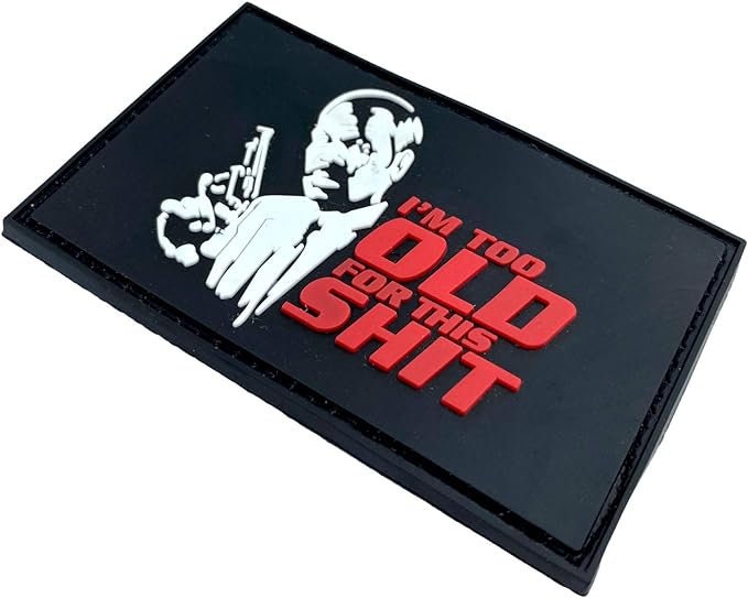 I'm Too Old for This Shit Airsoft Paintball PVC Morale Cosplay Fan Patch