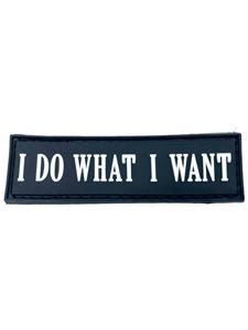 I Do What I Want Tactical Airsoft Paintball PVC Morale Cosplay Patch